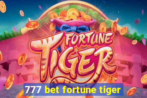 777 bet fortune tiger